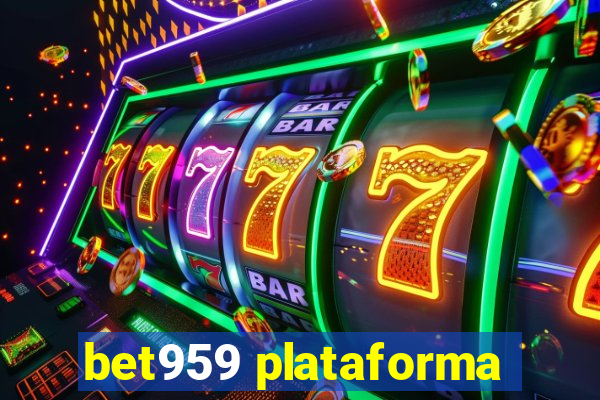 bet959 plataforma